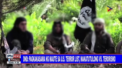 DND: Pagkakasama ng Maute sa U.S. terror list, makatutulong vs. terorismo
