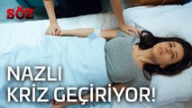 Söz | 35.Bölüm - Nazlı Kriz Geçiriyor!