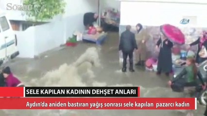 Sele kapılan kadın dehşet anları anlattı
