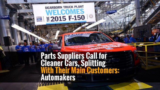 Parts Suppliers Call for Cleaner Cars, Splitting With Their Main Customers: Automakers