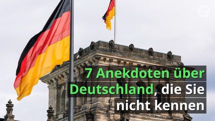 7 Anekdoten über Deutschland, die Sie nicht kennen