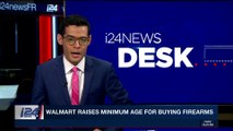 i24NEWS DESK | Walmart raises minimum age for buying firearms | Thursday, March 1st 2018