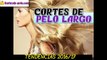 CORTES DE PELO LARGO 2016 | Tendencias Peinados Mujer
