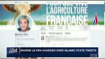 i24NEWS DESK | Marine Le Pen charged over Islamic State tweets | Thursday, March 1st 2018