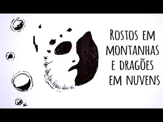 Pareidolia: Rostos em montanhas e dragões em nuvens