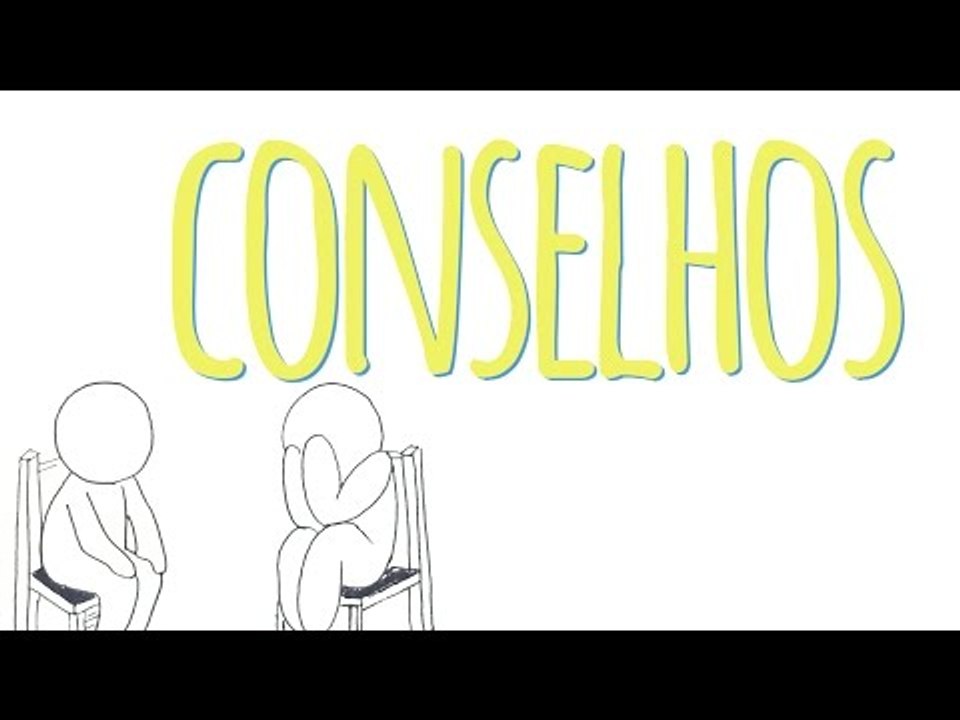 Cuidado com os seus conselhos!