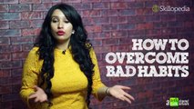 How to Overcome Bad Habits in 6 easy ways - Motivational & Personality Development Tips