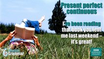 GRAMMAR: How to use the present perfect continuous tense