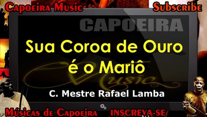 Sua coroa de ouro é o mariô - Capoeira Music