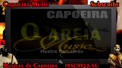 O areia, Mestre camaleão - Capoeira Music