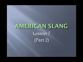 American Slang - Lesson 7b