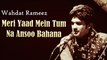 Meri Yaad Mein Tum Na Ansoo Bahana - Wahdat Rameez - Virsa Heritage Revived - A Tribute to Talat Mahmood