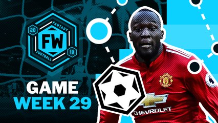 Look Out For Lukaku! | FW: Fantasy Gameweek 29