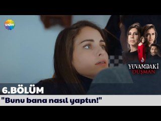 Yuvamdaki Düşman 6. Bölüm | "Bunu bana nasıl yaptın!"