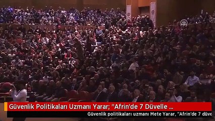 Güvenlik Politikaları Uzmanı Yarar: "Afrin'de 7 Düvelle Savaşıyoruz"