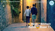 Huye Bechain Pahli Bar || ❤️❤️ WhatsApp Status Video || Sad  Love  Song