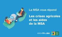 La MSA vous répond : crises agricoles et aides MSA