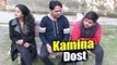 Kamina Dost Aur GirlFriend (Funny Video)