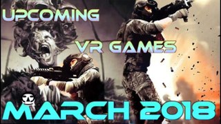 UPCOMING VR GAMES I MARCH 2018 I Virtual Reality Games for MARCH