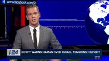 i24NEWS DESK | Egypt warns Hamas over Israel tensions: report | Saturday, March 3rd 2018