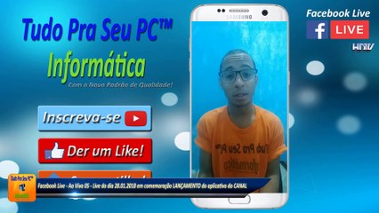 Facebook Live - Ao Vivo 05 - Live do dia 28.01.2018 em comemoração LANÇAMENTO do aplicativo do CANAL