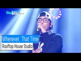 [HOT] Rooftop House Studio - Whenever, That Time, 옥탑방 작업실 - 그럴 때 그때, Show Music core 20160116