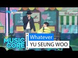 [HOT] YU SEUNGWOO (feat. Crucial Star) - Whatever, 유승우 (feat. 크루셜스타) - 뭐 어때 Show Music core 20160206