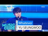 [HOT] YU SEUNGWOO (feat. Crucial Star) - Whatever, 유승우 (feat. 크루셜스타) - 뭐 어때 Show Music core 20160213
