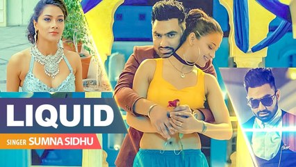 Liquid (Full Song) Sumna Sidhu | Snappy | Amrit Mann | Latest Punjabi Songs 2018
