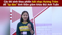 Các thí sinh thay phiên hát nhạc Hương Tràm để 