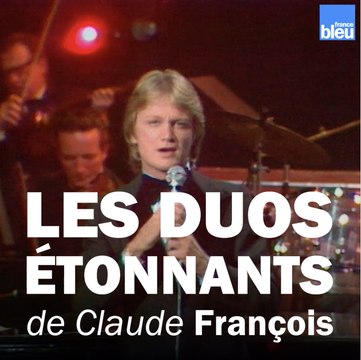 Les duos étonnants de Claude François