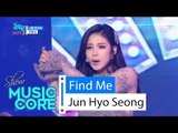 [HOT] Jun Hyo Seong - Find Me, 전효성 - 나를 찾아줘 Show Music core 20160423