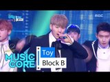[HOT] BLOCK B - Toy, 블락비 - 토이 Show Music core 20160430