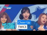 [HOT] TWICE - CHEER UP, 트와이스 - CHEER UP Show Music core 20160521
