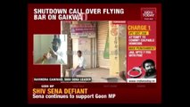 Osmanabad Shut Down Over Barring Shiv Sena MP, Ravindra Gaikwad