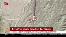 Afrin'de akıllı telefon tehlikesi