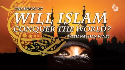 The Inbox #17: Will Islam Conquer the World?