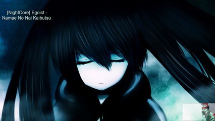[NightCore] Egoist - Namae No Nai Kaibutsu