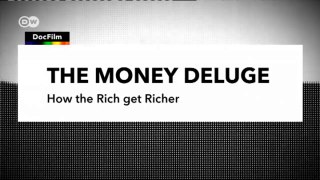 How The Rich Get Richer || Money In the World Economy || Best Documentary 2018 || The Money Deluge