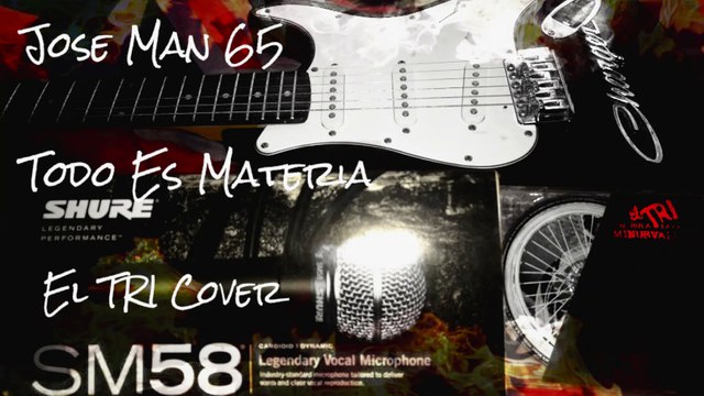 Todo Es Materia - El Tri (Vocal/Guitar Cover|Jose Man 65) (audio)