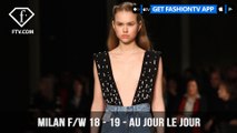 Milan Fashion Week Fall/Winter 18-19 - Au Jour Le Jour | FashionTV | FTV