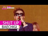[HOT] BAECHIGI (feat.Solji of EXID) - SHUT UP, 배치기(feat. 솔지 of EXID) - 닥쳐줘요 Show Music core 20150815