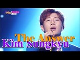 [HOT] KIM SUNGKYU - The Answer, 김성규 - 너여야만 해, Show Music core 20150523