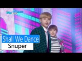 [HOT] Snuper - Shall We Dance, 스누퍼 - 셀 위 댄스, Show Music core 20151212