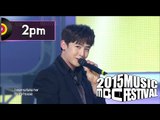 [2015 MBC Music festival] 2015 MBC 가요대제전 - 2PM - My House   Hands Up, 투피엠 - 우리 집   Hands Up 20151231