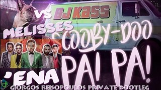 Melisses Vs DJKass - Ένα Scooby Doo Papa (Giorgos Reisopoulos Private Bootleg)