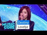 [HOT] Lovelyz - Destiny, 러블리즈 - Destiny (나의 지구) Show Music core 20160514