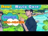 [HOT] SNUPER - YOU=HEAVEN, 스누퍼 - 너=천국 Show Music core 20160813