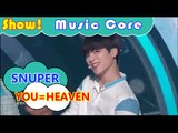 [HOT] SNUPER - YOU=HEAVEN, 스누퍼 - 너=천국 Show Music core 20160806