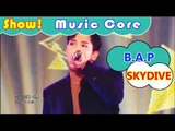 [Comeback Stage] B.A.P - SKYDIVE, 비에이피 - 스카이다이브 Show Music core 20161112